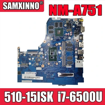 NM-A751 plokštė Lenovo 310-15ISK 510-15ISK nešiojamas plokštė i7-6500U RAM GT940M-2G, originalus Bandymas, pagrindinė plokštė